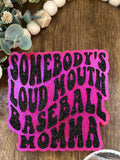 SOMEBODY'S LOUD BASEBALL MAMA