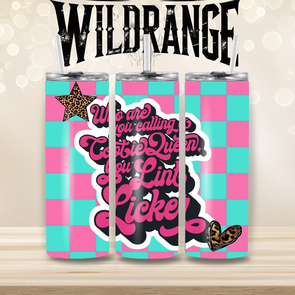 Who Are You Calling a Cootie Queen, You Lint Licker – Handmade Tumbler | Wildrange