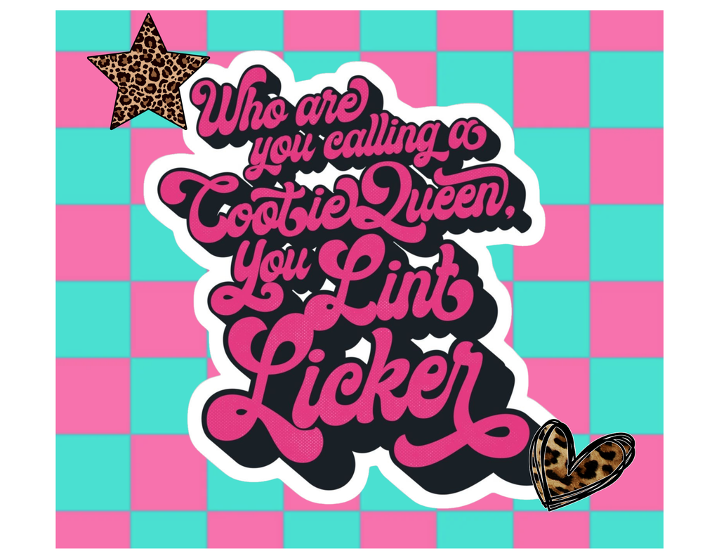 Who Are You Calling a Cootie Queen, You Lint Licker – Handmade Tumbler | Wildrange